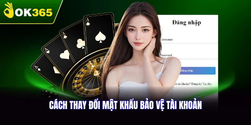 Cách thay đổi mật khẩu bảo vệ tài khoản