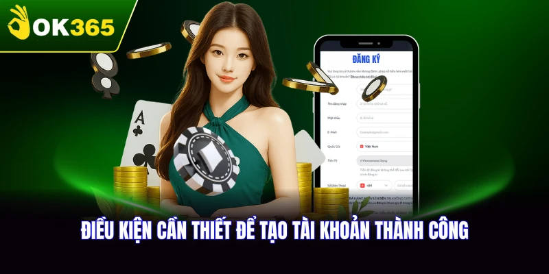 Điều kiện cần thiết để tạo tài khoản thành công