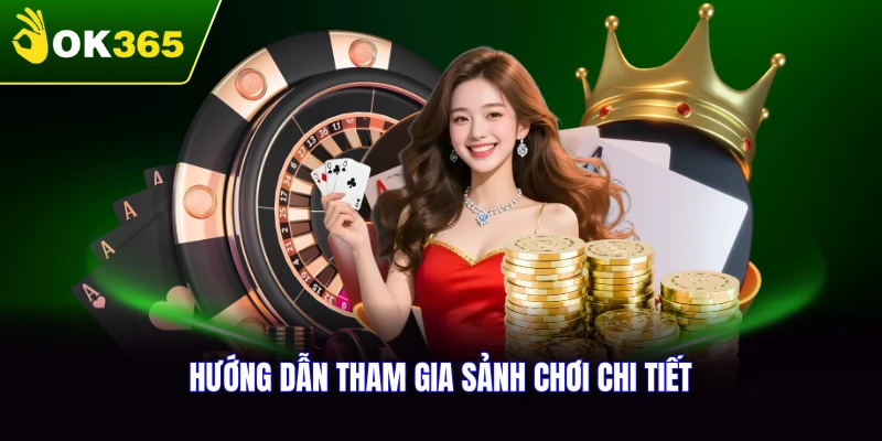 Hướng dẫn tham gia và tận hưởng trọn vẹn sảnh chơi