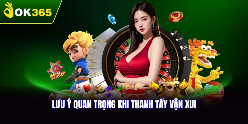 Những lưu ý quan trọng khi thực hiện nghi lễ thanh tẩy vận xui