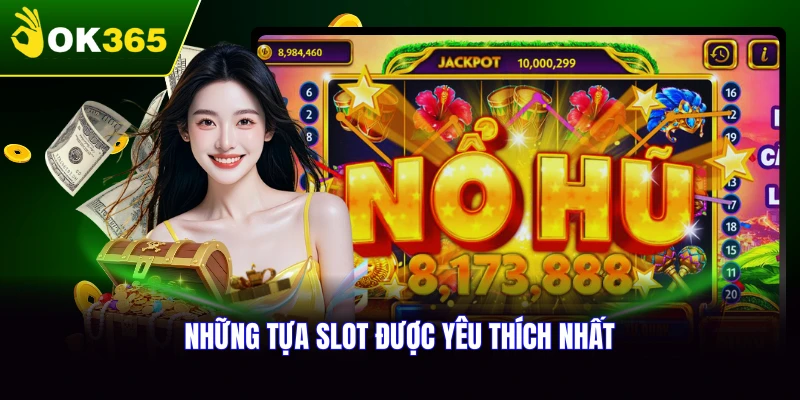 Những tựa slot được yêu thích nhất hiện nay