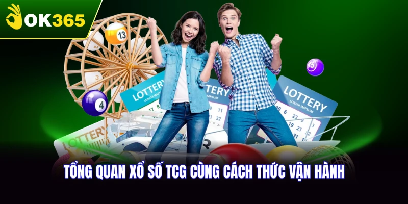 Tổng quan về xổ số TCG và cách thức hoạt động